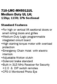 710-LMC-MH5011UL (Medium Duty UL LH;
1/2hp 115V 1P Sectional w/CPS-U Monitored Photo Eye)